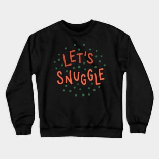 Let's Snuggle Crewneck Sweatshirt